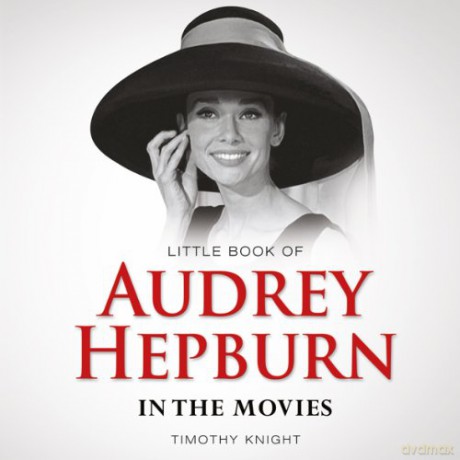 Little Book of Audrey Hepburn - Timothy Knight [KSIĄŻKA]