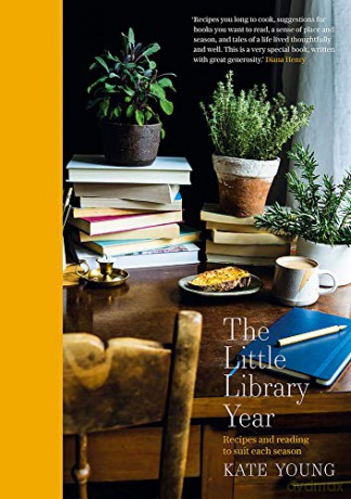 Little Library Year: Recipes and reading to suit each season (The Little Library Year: Recipes and reading to suit each season) - Kate Young [KSIĄŻKA]