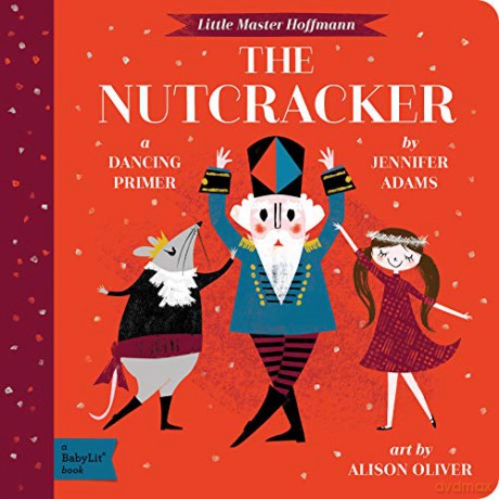 Little Master Hoffmann: The Nutcracker (Babylit Dancing Primer): A Dancing Primer - Jennifer Adams [KSIĄŻKA]