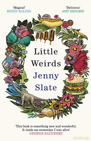 Little Weirds: 'Funny, positive, completely original and inspiring' George Saunders - Jenny Slate [KSIĄŻKA]