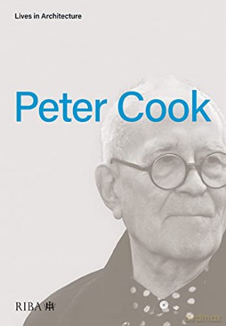 Lives in Architecture: Peter Cook - Peter Cook [KSIĄŻKA]
