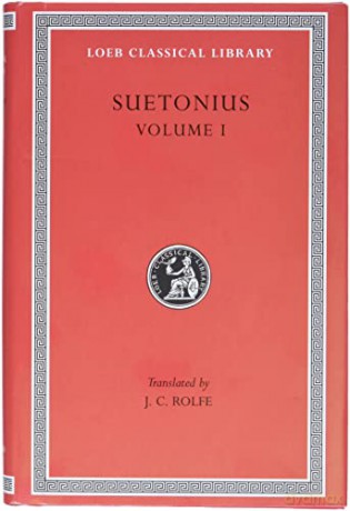 Lives of the Caesars, Volume I: Julius. Augustus. Tiberius. Gaius. Caligula (Loeb Classical Library 31) (Suetonius, 1) - Suetonius, [KSIĄŻKA]
