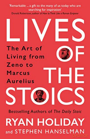 Lives of the Stoics: The Art of Living from Zeno to Marcus Aurelius - Ryan Holiday [KSIĄŻKA]