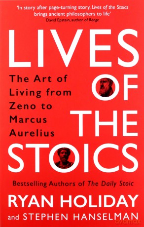 Lives of the Stoics: The Art of Living from Zeno to Marcus Aurelius - Ryan Holiday [KSIĄŻKA]