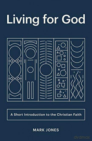 Living for God: A Short Introduction to the Christian Faith - Jones Mark [KSIĄŻKA]