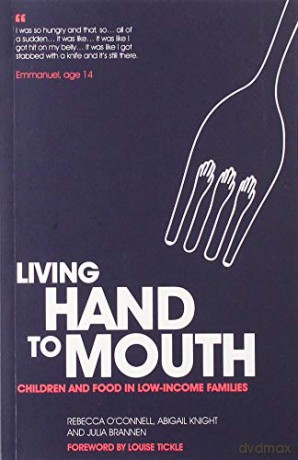 Living Hand to Mouth: Children and Food in Low-Income Families - Rebecca O'connell [KSIĄŻKA]