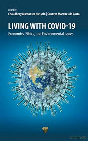 Living with COVID-19: Economics, Ethics, and Environmental Issues - Chaudhery M Hussain [KSIĄŻKA]