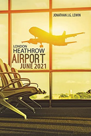 London Heathrow Airport June 2021 - Jonathan J.G. Lewin [KSIĄŻKA]