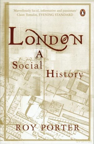 London: A Social History - Roy Porter [KSIĄŻKA]