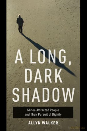 Long Dark Shadow: Minor-Attracted People and Their Pursuit of Dignity - Allyn Walker [KSIĄŻKA]