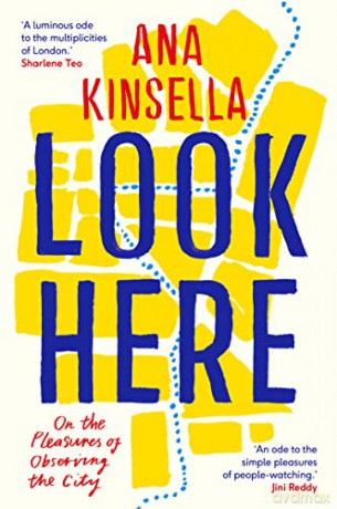 Look Here: On the Pleasures of Observing the City - Ana Kinsella [KSIĄŻKA]
