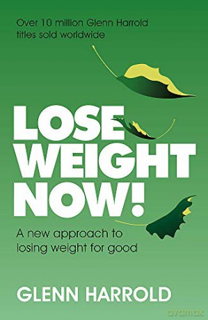 Lose Weight Now!: A new approach to losing weight for good - Glenn Harrold [KSIĄŻKA]