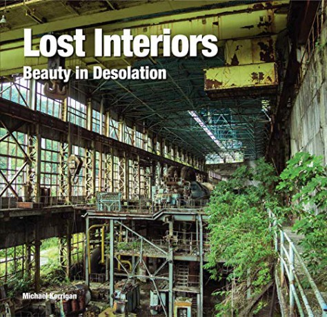 Lost Interiors: Beauty in Desolation (Abandoned Places) [KSIĄŻKA]