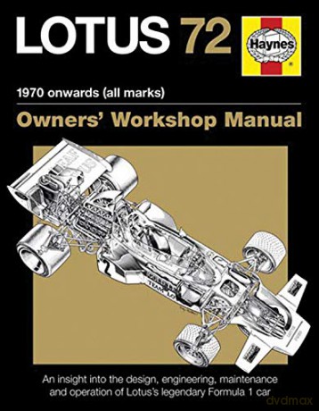 Lotus 72 Owner's Manual: An insight into the design, engineering, maintenance and operation of Lotus's legendary Formula 1 car (Owners' Workshop Manual) [KSIĄŻKA]