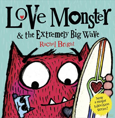 Love Monster and the Extremely Big Wave: Now a major television series! - Rachel Bright [KSIĄŻKA]