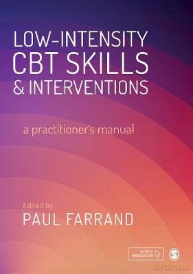 Low-intensity CBT Skills and Interventions: a practitioner's manual - Paul Farrand [KSIĄŻKA]