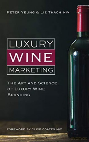 Luxury Wine Marketing: The art and science of luxury wine branding - Peter Yeung [KSIĄŻKA]