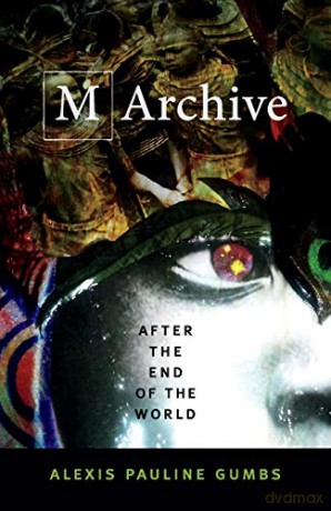 M Archive: After the End of the World - Alexis Paulin Gumbs [KSIĄŻKA]
