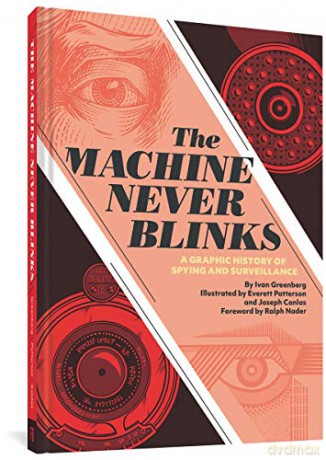Machine Never Blinks, The: A graphic history of spying and surveillance - Ivan Greenberg [KSIĄŻKA]