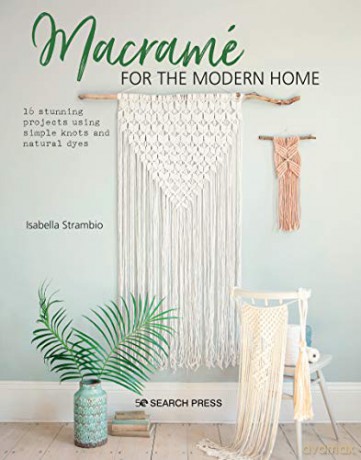 Macramé for the Modern Home: 16 stunning projects using simple knots and natural dyes - Isabella Strambio [KSIĄŻKA]