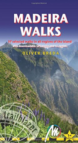 Madeira Walks: 37 Selected Walks in all Regions of the Island (Trailblazer Walking Guides) - Oliver Breda [KSIĄŻKA]