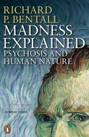 Madness Explained: Psychosis and Human Nature - Richard P Bentall [KSIĄŻKA]