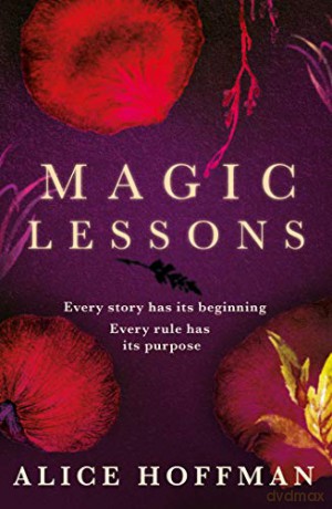 Magic Lessons: A Prequel to Practical Magic (Volume 1) (The Practical Magic Series) - Alice Hoffman [KSIĄŻKA]