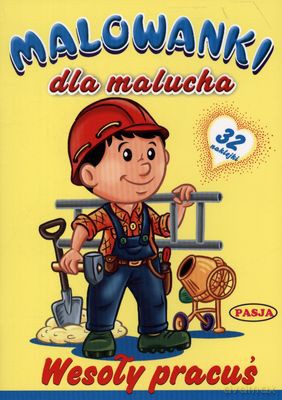 Malowanki Dla Malucha Wesoły Pracuś [KSIĄŻKA]