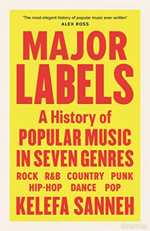 Major Labels: A History of Popular Music in Seven Genres - Kelefa Sanneh [KSIĄŻKA]