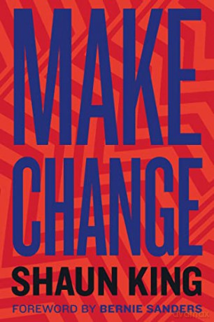 Make Change: How to Fight Injustice, Dismantle Systemic Oppression, and Own Our Future - Shaun King [KSIĄŻKA]