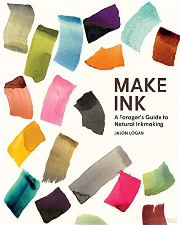 Make Ink: A Forager's Guide to Natural Inkmaking - Jason Logan [KSIĄŻKA]
