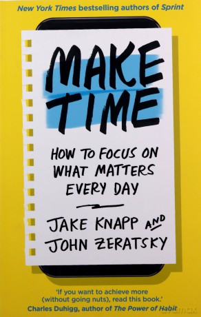 Make Time: How to focus on what matters every day - Jake Knapp [KSIĄŻKA]