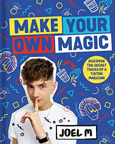Make Your Own Magic: Secrets, Stories and Tricks from a TikTok Magician - Joel M [KSIĄŻKA]
