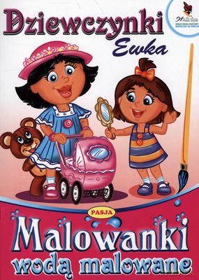Dziewczynki Ewka Malowanki Wodą Malowane [KSIĄŻKA]