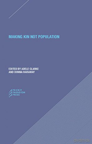 Making Kin not Population - Reconceiving Generations (Paradigm) - Adele Clark [KSIĄŻKA]