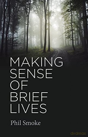 Making Sense of Brief Lives - Phil Smoke [KSIĄŻKA]