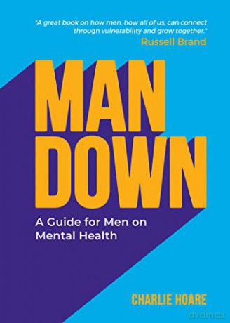 Man Down: A Guide for Men on Mental Health - Charlie Hoare [KSIĄŻKA]