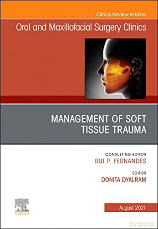 Management of Soft Tissue Trauma, An Issue of Oral and Maxillofacial Surgery Clinics of North America (Volume 33-3) (The Clinics: Dentistry, Volume 33-3) - Donita Dyalram [KSIĄŻKA]
