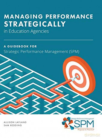 ManagingPerformance Strategically in Education Agencies: A Guidebook for Strategic Performance Management (SPM) - Layland ,Allison [KSIĄŻKA]