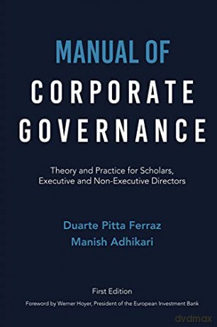 Manual of Corporate Governance: Theory and Practice for Scholars, Executive and Non-Executive Directors - Duarte Pitta Ferraz [KSIĄŻKA]