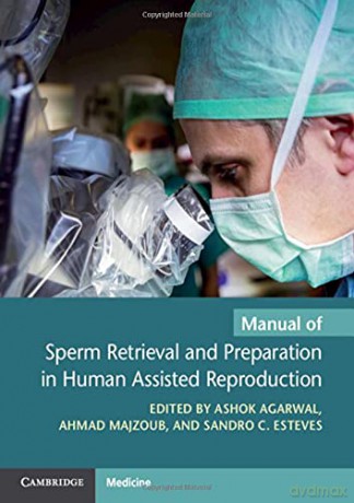 Manual of Sperm Retrieval and Preparation in Human Assisted Reproduction (Cambridge Laboratory Manuals in Assisted Reproductive Technology) - Ashok Agarwal [KSIĄŻKA]