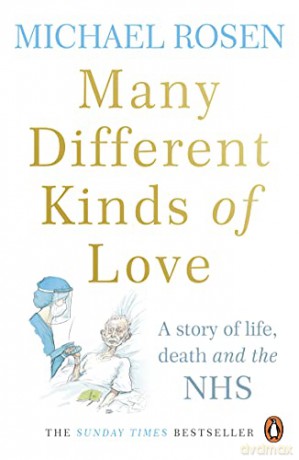 Many Different Kinds of Love: A story of life, death and the NHS - Michael Rosen [KSIĄŻKA]