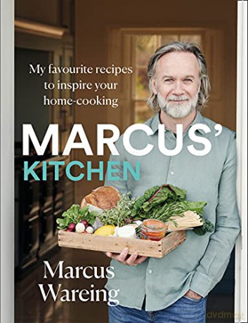 Marcus' Kitchen: My favourite recipes to inspire your home-cooking - Marcus Wareing [KSIĄŻKA]