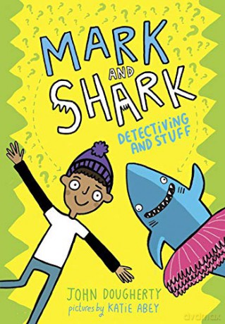 Mark and Shark: Detectiving and Stuff - John Dougherty [KSIĄŻKA]