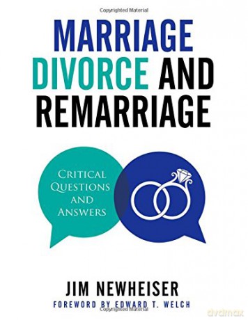 Marriage, Divorce, and Remarriage: Critical Questions and Answers - Jim Newheiser [KSIĄŻKA]