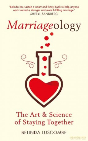 Marriageology: The Art and Science of Staying Together - Belinda Luscombe [KSIĄŻKA]
