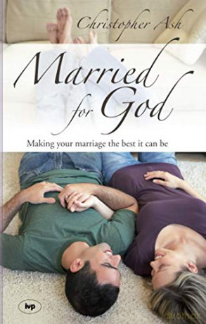 Married for God: Making Your Marriage The Best It Can Be - Christopher Ash [KSIĄŻKA]