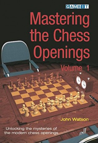 Mastering the Chess Openings - Volume 1 - John Watson [KSIĄŻKA]