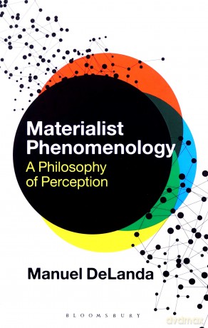 Materialist Phenomenology: A Philosophy of Perception (Theory in the New Humanities) - Manuel Delanda [KSIĄŻKA]