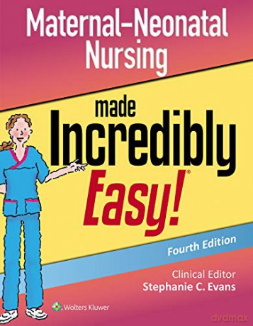 Maternal-Neonatal Nursing Made Incredibly Easy (Incredibly Easy! Series (R)) [KSIĄŻKA]